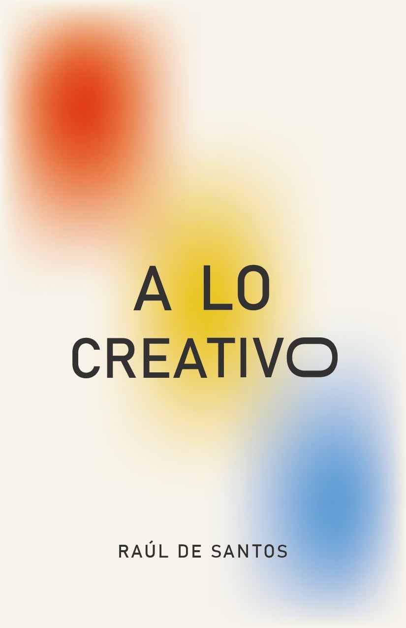 A LO CREATIVO: Puntos esenciales de creativo a creativos (Spanish Edition) baixar o livro de graça
