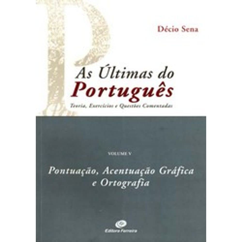 As Últimas do Português. Pontuação, Acentuação Gráfica e Ortografia - Volume V baixar livro de graça