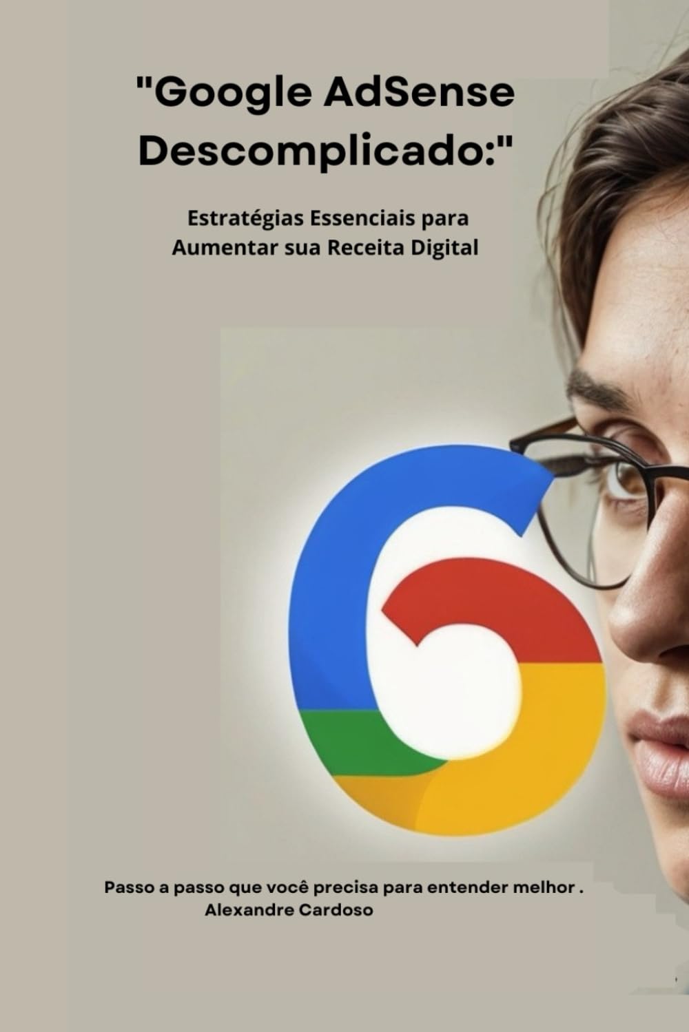 "Google AdSense Descomplicado:": Estratégias Essenciais para Aumentar sua Receita Digital (Portuguese Edition) baixar livro de graça