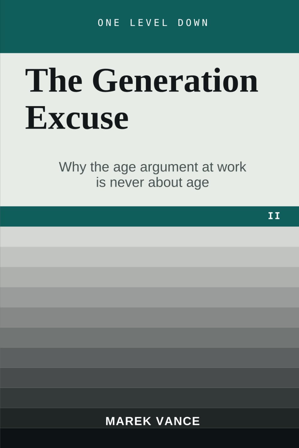 ler totalmente The Generation Excuse: Why the Age Argument at Work Is Never About Age: 2