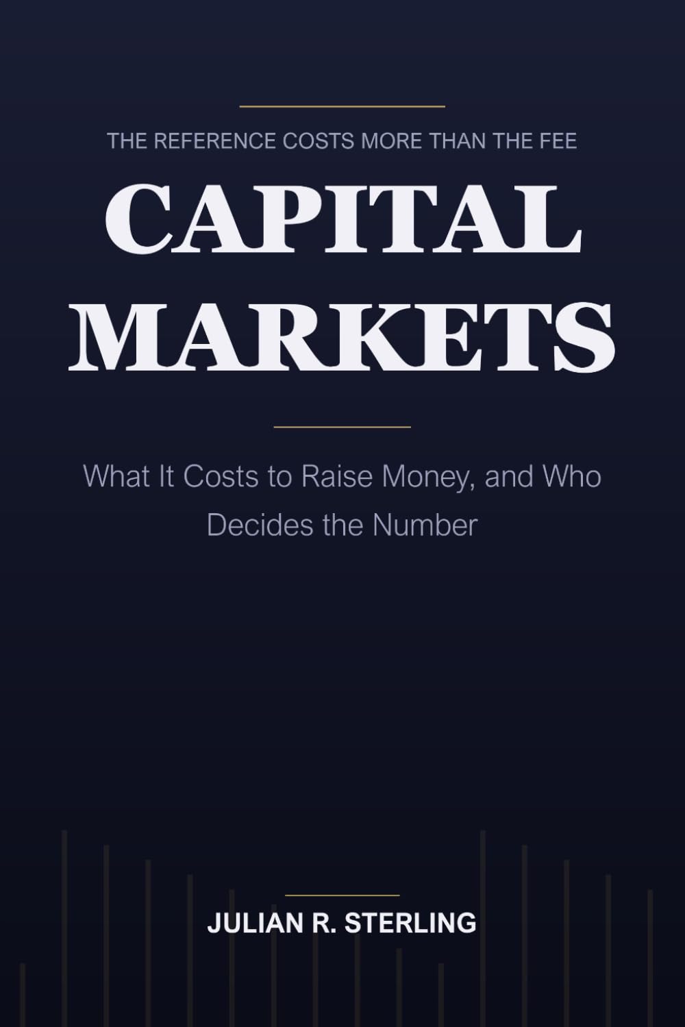 ler totalmente Capital Markets: What It Costs to Raise Money, and Who Decides the Number (The Institutional Finance Handbooks)