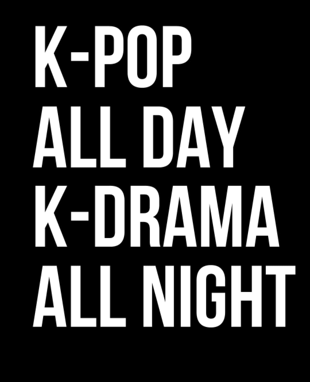 ler totalmente Kpop All Day Kdrama All Night: For all kpop and kdrama lovers - lined journal - 110 pages