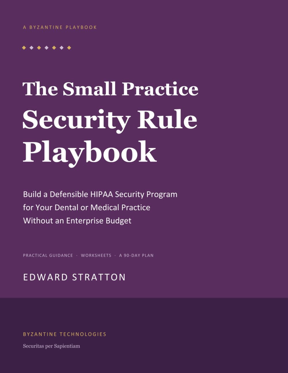 The Small Practice Security Rule Playbook: Build a Defensible HIPAA Security Program for Your Dental or Medical Practice Without an Enterprise Budget baixar o livro de graça