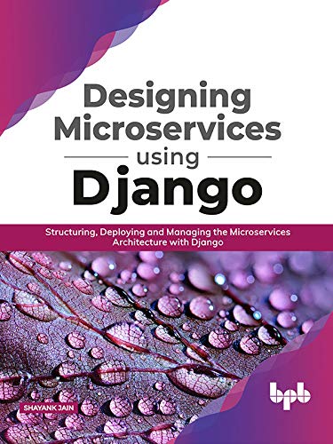 capítulo por capítulo baixar Designing Microservices Using Django: Structuring, Deploying and Managing the Microservices Architecture with Django (English Edition)