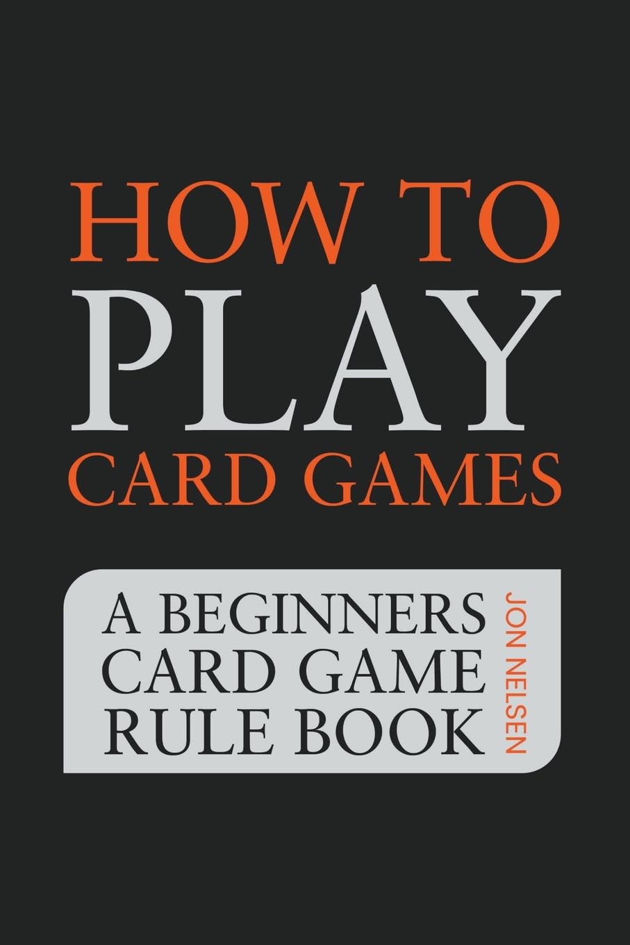 How to Play Card Games: A Beginners Card Game Rule Book of Over 100 Popular Playing Card Variations for Families Kids and Adults: 1 baixar livro de graça