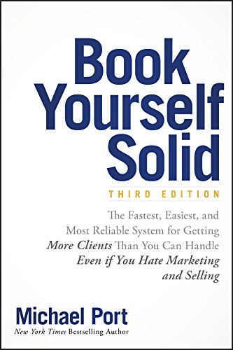 Book Yourself Solid: The Fastest, Easiest, and Most Reliable System for Getting More Clients Than You Can Handle Even if You Hate Marketing and Selling (English Edition) baixar livro de graça