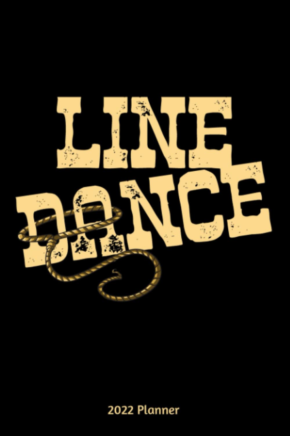 ler totalmente Line Dance 2022 Planner: Monthly And Weekly Planner 2022 with Line Dancer Lasso Cover | 6x9 Inch | 130 Pages |To Do Lists | Password Tracker | Birthday Planner