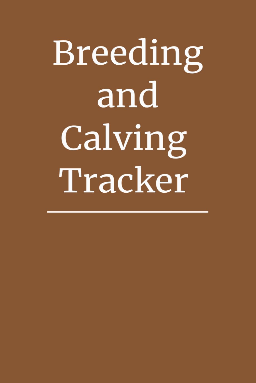 ler totalmente Breeding and Calving Tracker: Annual Cattle Breeding, Calving & Herd Records for Farmers and Agricultural Operations (Walnut Brown Edition)