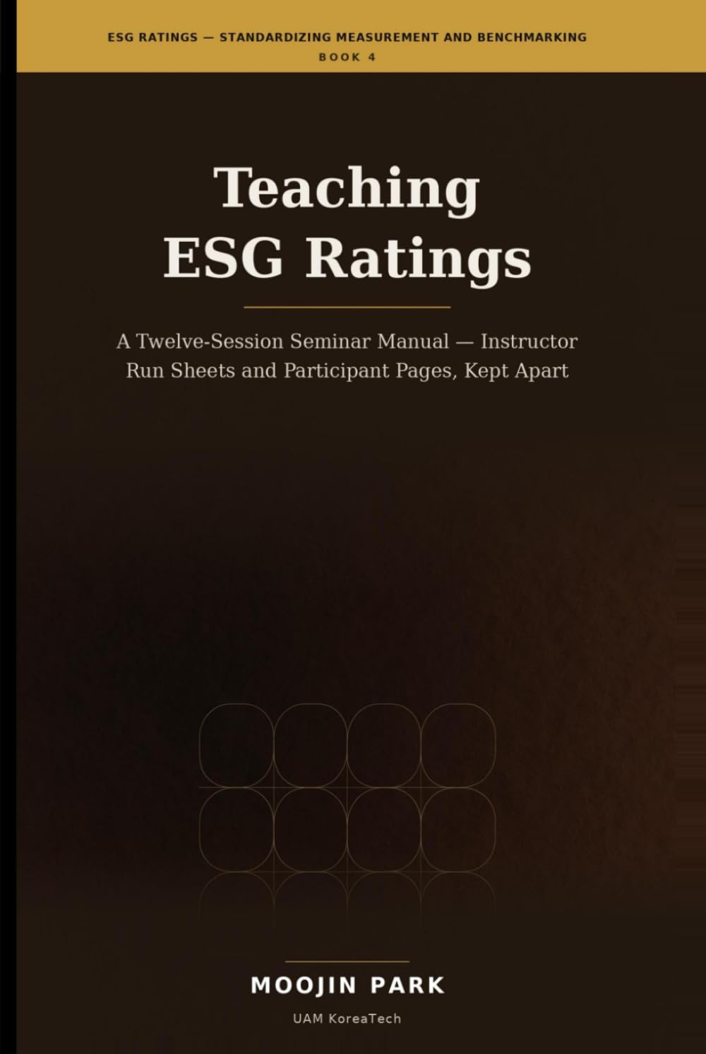Teaching ESG Ratings: A Twelve-Session Seminar Manual — Instructor Run Sheets and Participant Pages, Kept Apart (ESG Ratings — Standardizing Measurement and Benchmarking) baixar livro de graça