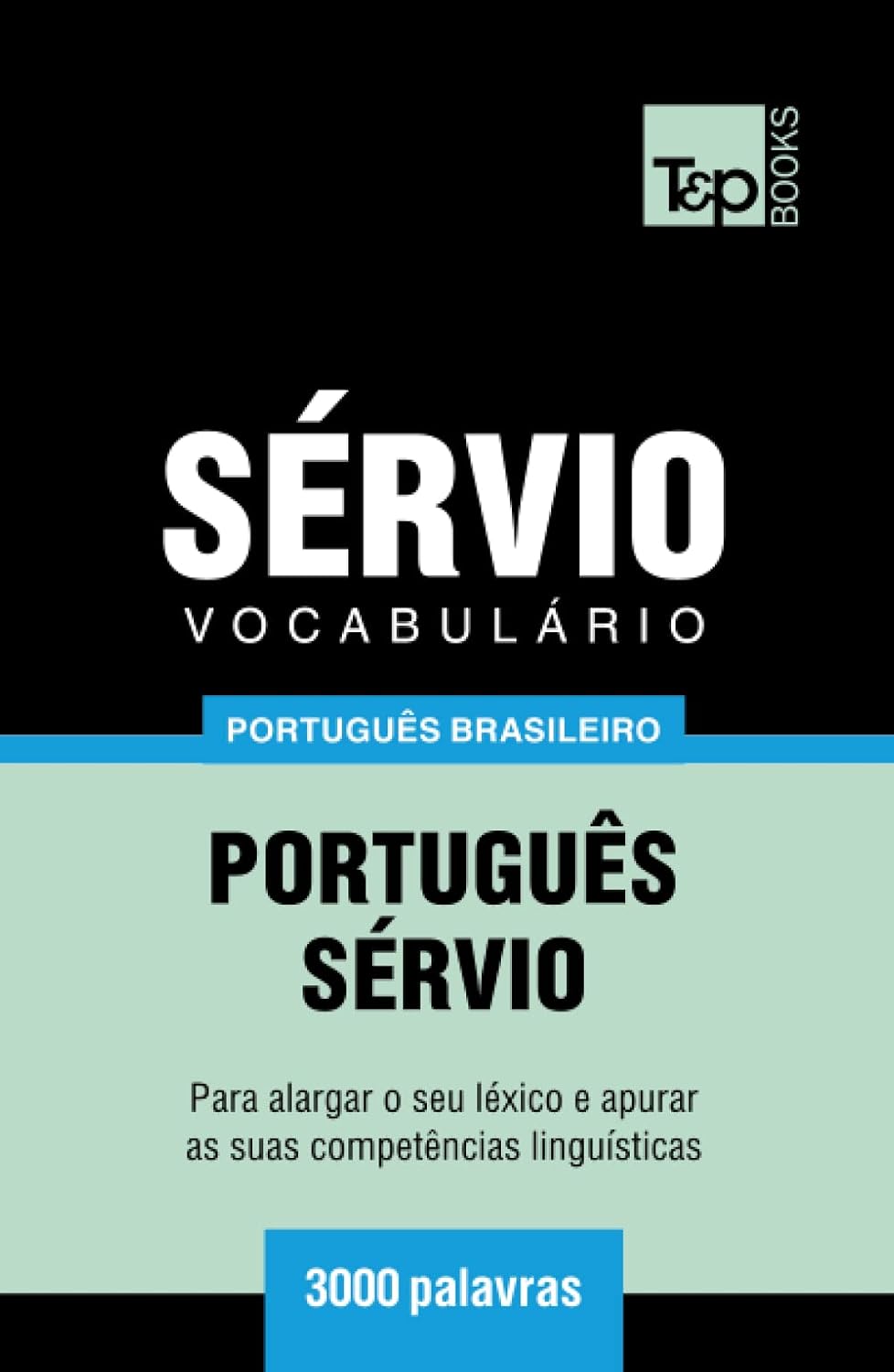 Vocabulário Português Brasileiro-Sérvio - 3000 palavras (Brazilian Portuguese Collection) (Portuguese Edition)