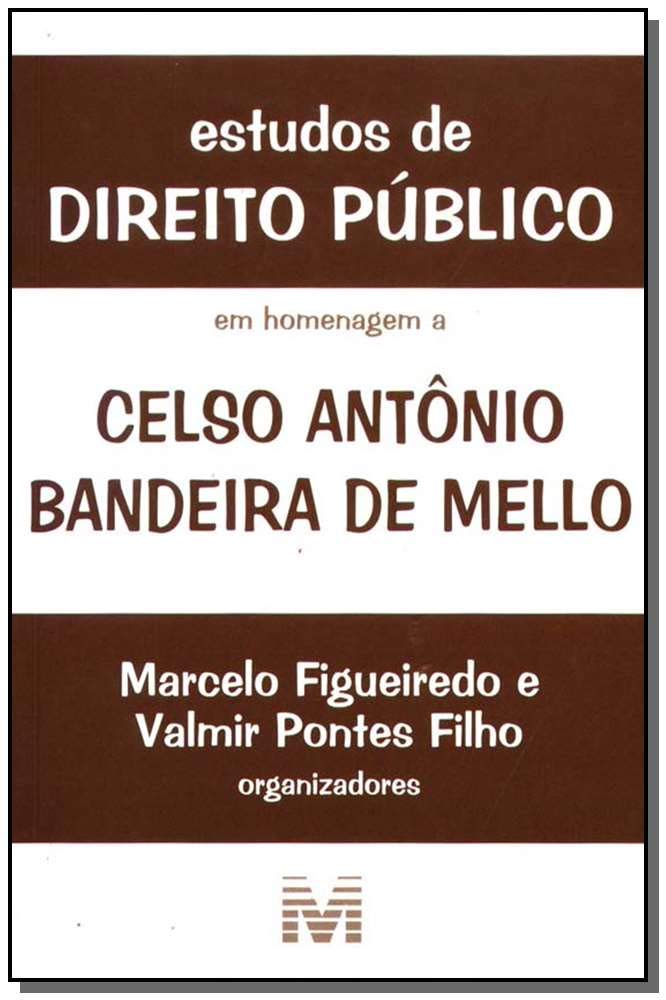 Estudos de direito público: em homenagem a Celso Antônio Bandeira de Mello