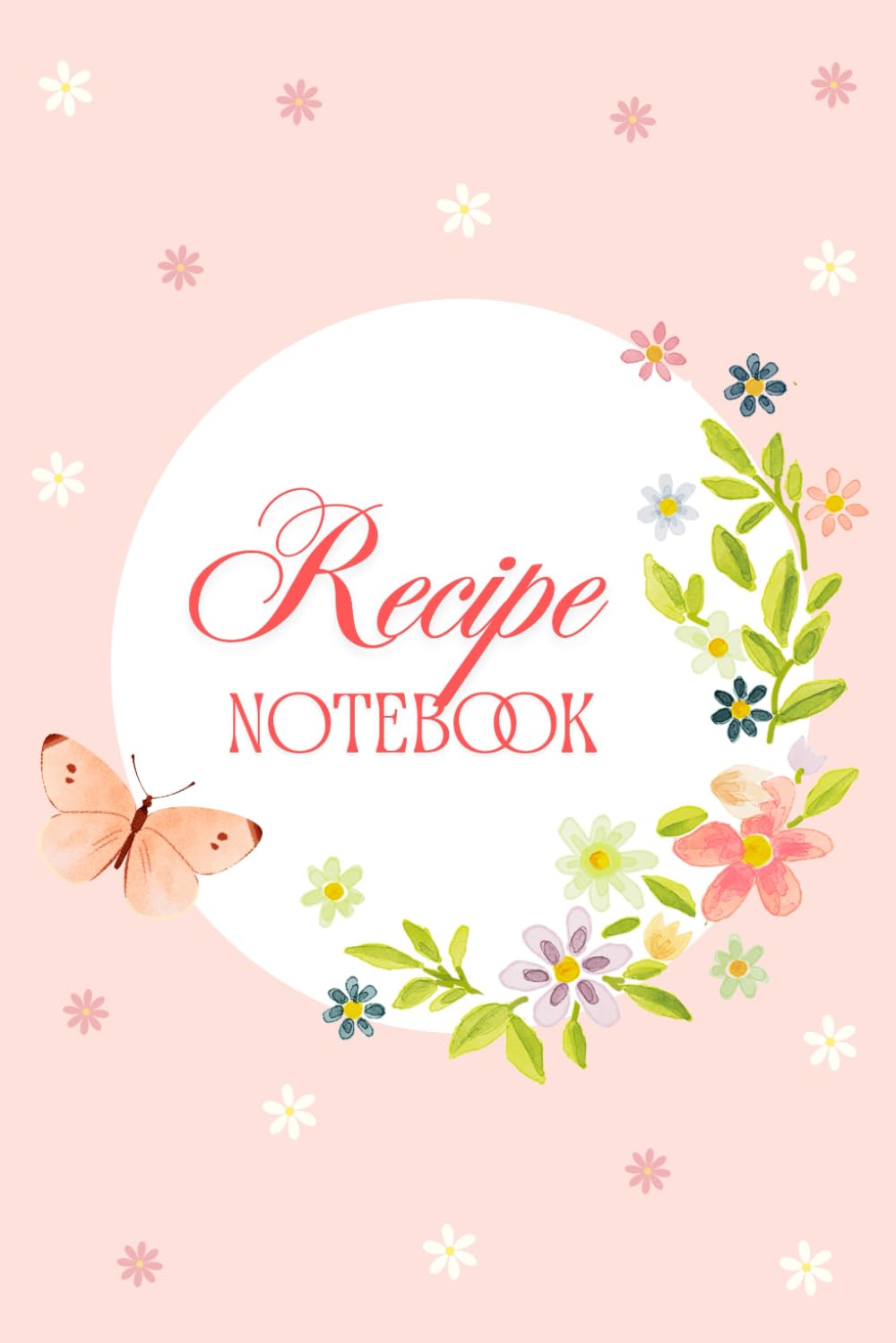 Recipe Notebook with Beautiful Flowers and Butterfly: Fully-colored 6 x 9 inches with 104 pages baixar livro de graça