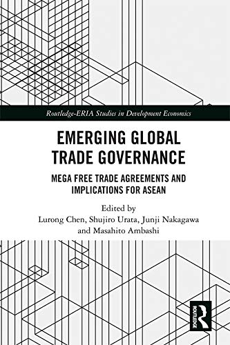 Emerging Global Trade Governance: Mega Free Trade Agreements and Implications for ASEAN (Routledge-ERIA Studies in Development Economics) (English Edition) baixar livro de graça