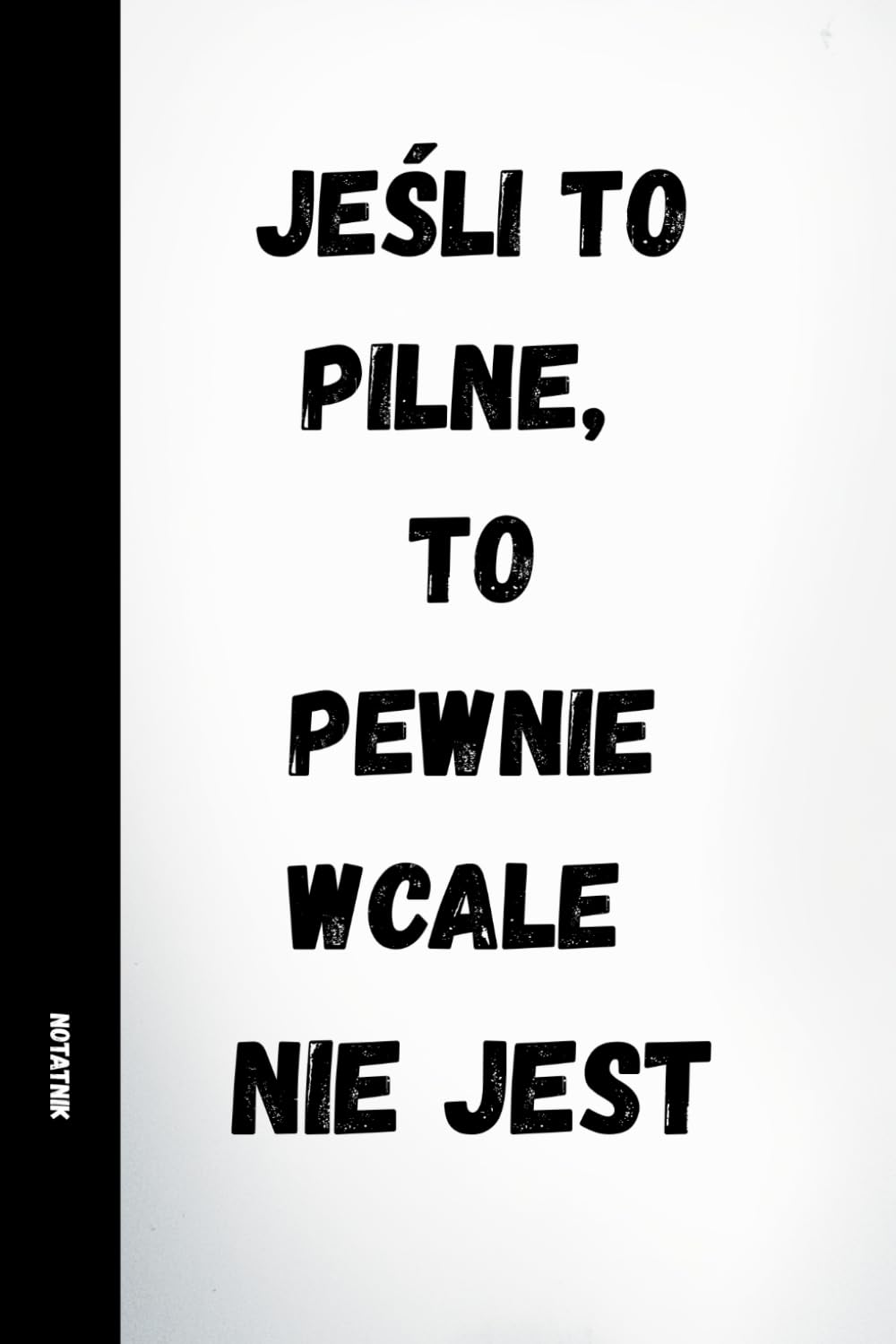 JEŚLI TO PILNE, TO PEWNIE WCALE NIE JEST • KOLEKCJA: PRACA? JAKOŚ TO BĘDZIE: 120 stron linijkowanych, śmieszne cytaty na każdej stronie • Część serii... pracy, na Mikołajka, dla pracowników i szefów baixar livro de graça
