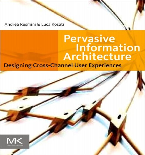 Pervasive Information Architecture: Designing Cross-Channel User Experiences (English Edition) baixar livro de graça