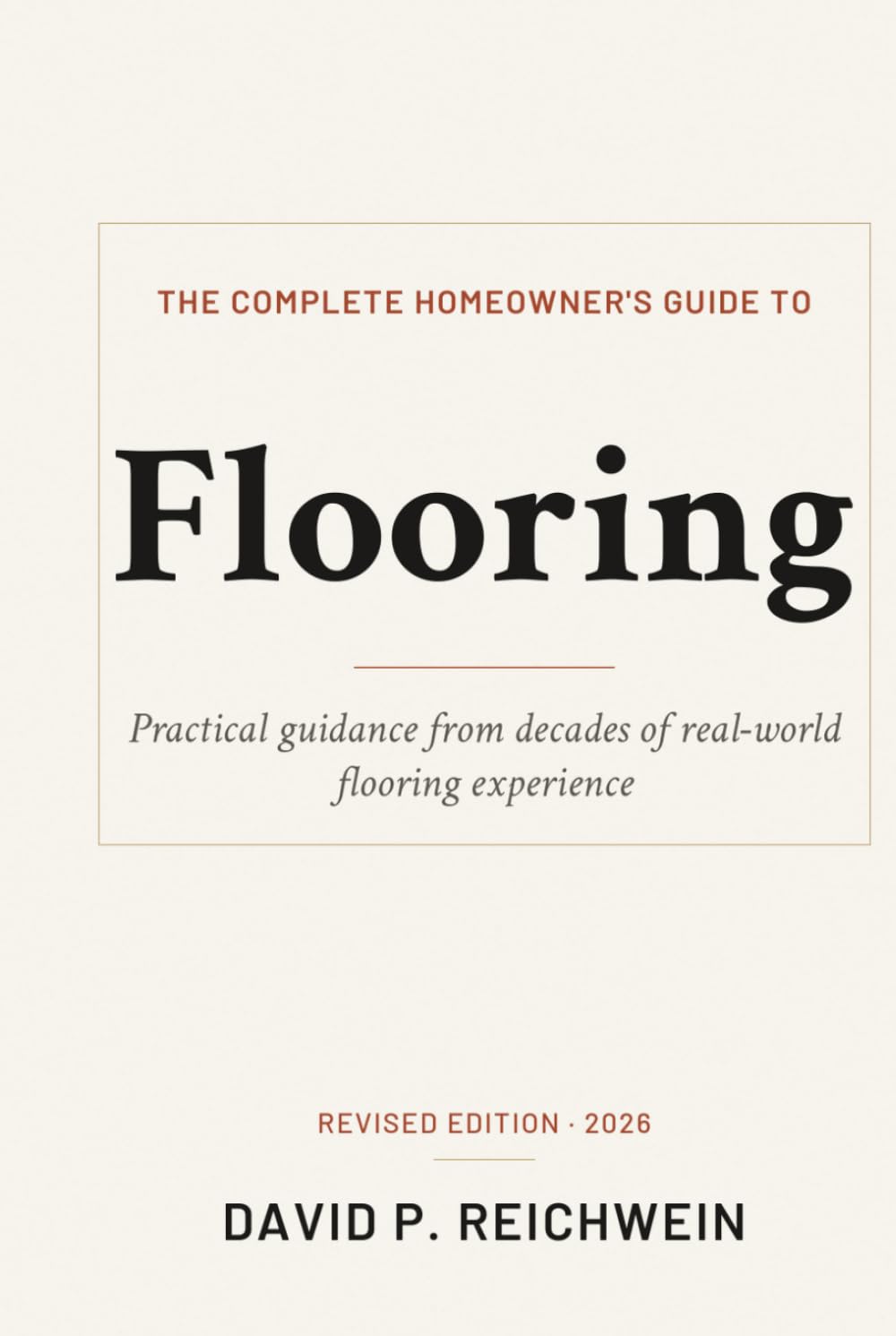 THE COMPLETE HOMEOWNER’S GUIDE TO FLOORING: Practical guidance from decades of real-world flooring experience baixar livro de graça