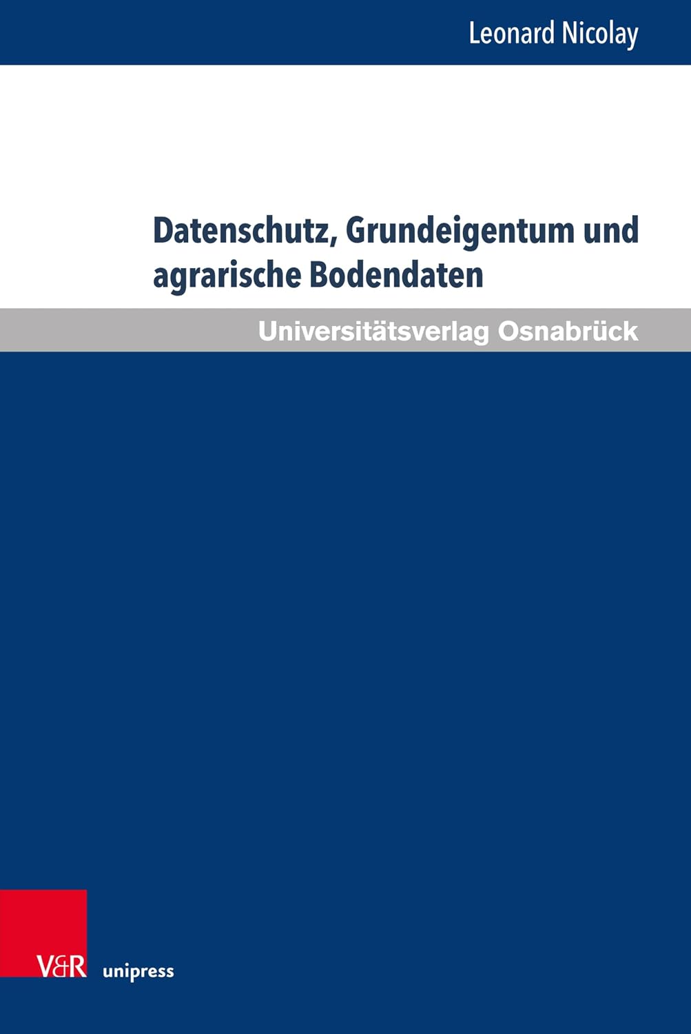 Datenschutz, Grundeigentum und agrarische Bodendaten (Schriften zum Internationalen Privatrecht und zur Rechtsvergleichung 58) (German Edition)