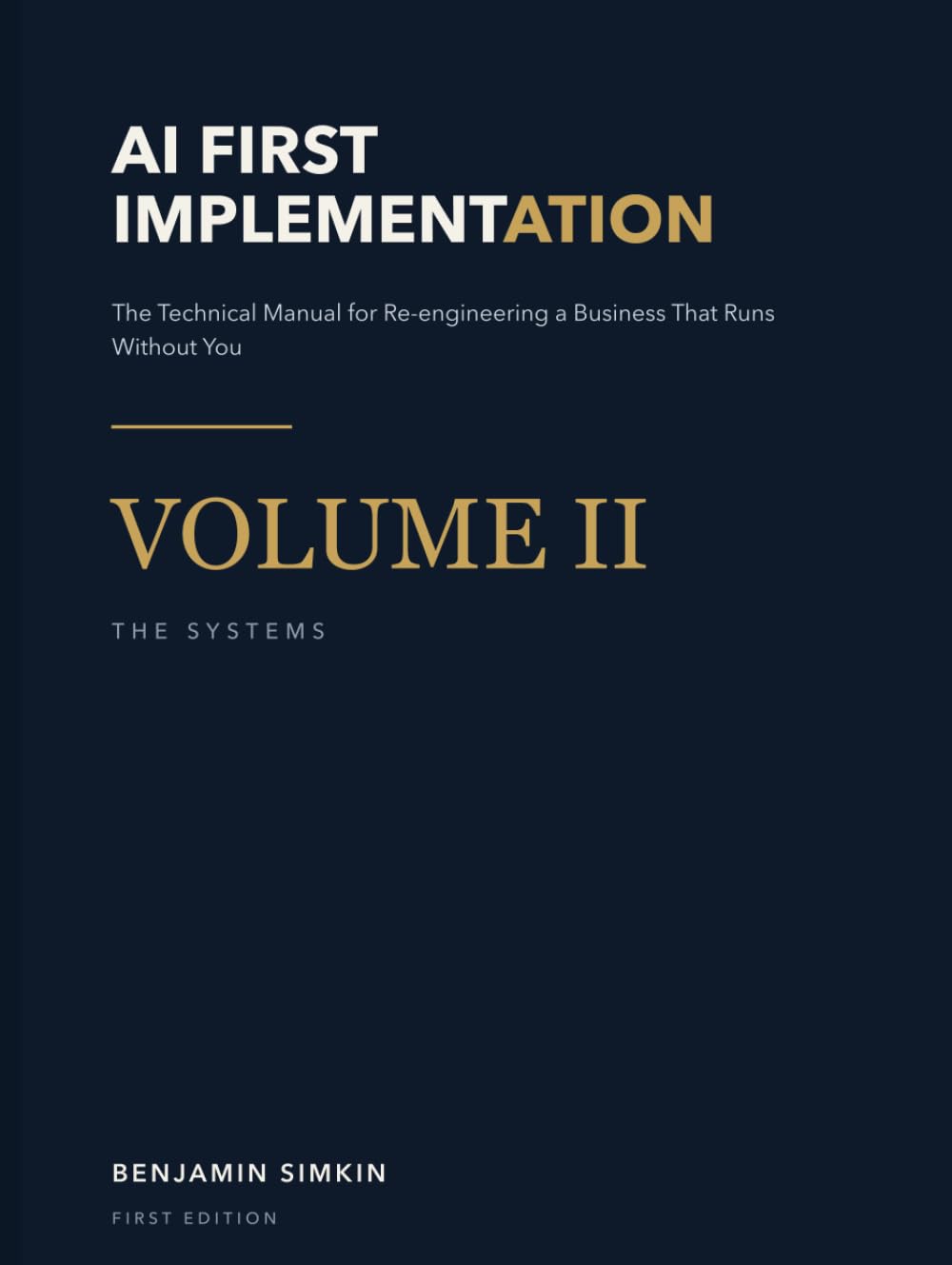 AI First Implementation Volume 2: The Technical Manual for Re-engineering a Business That Runs Without You baixar o livro de graça