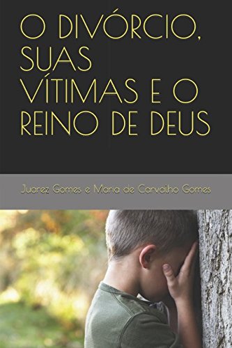 O DIVÓRCIO, SUAS VÍTIMAS E O REINO DE DEUS (Portuguese Edition) baixar o livro de graça