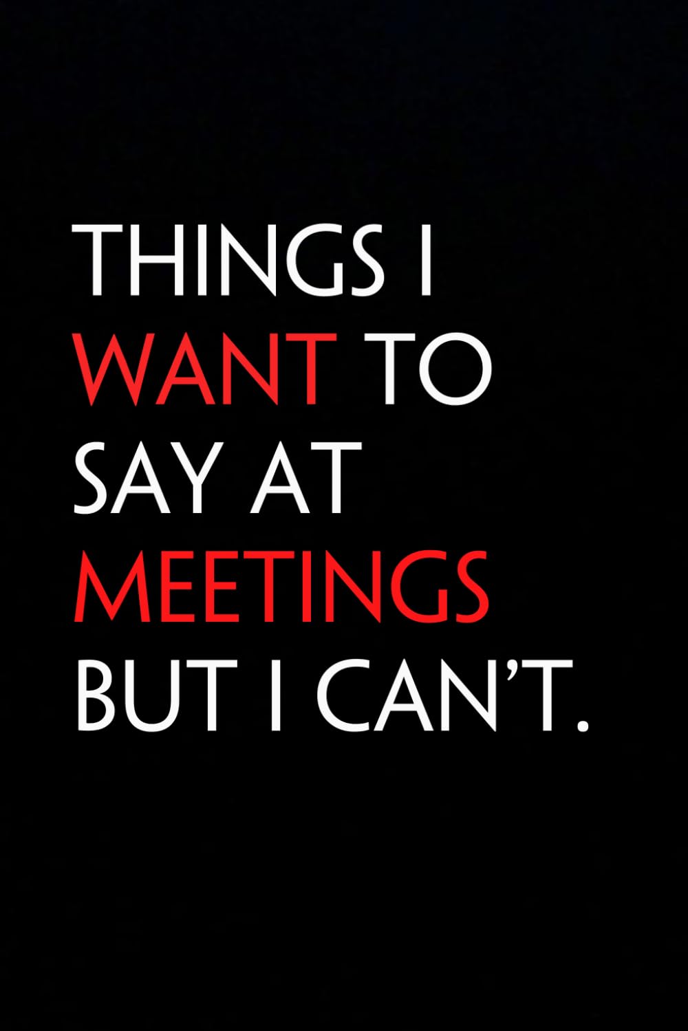 Things I want To Say At Meetings But I Can't: Funny Notebook with Quote On The Cover for Coworker, HR, Employees, Office, New Jobs, Staff (100 lined pages) baixar o livro de graça