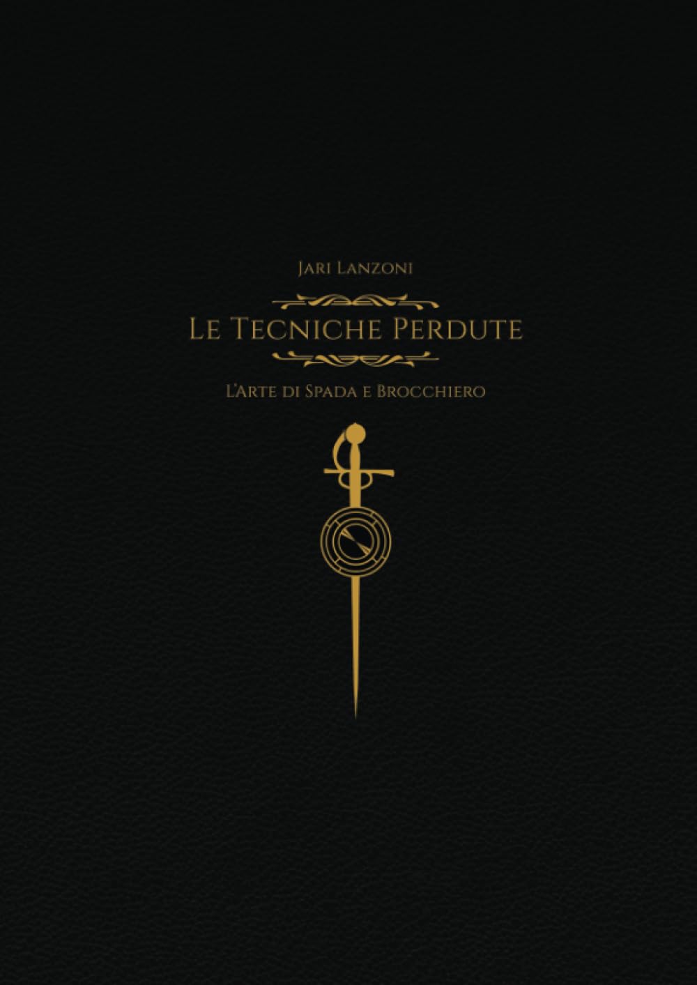 Le Tecniche Perdute: Arte di Spada e Brocchiero (Scherma Storica) (Italian Edition) baixar o livro de graça