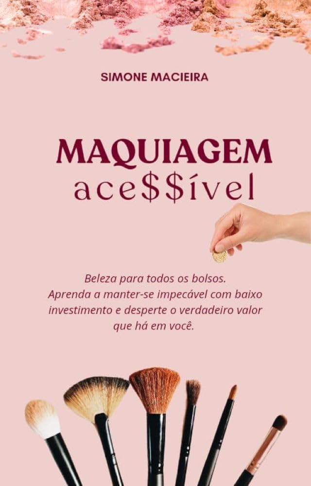 capítulo por capítulo baixar Maquiagem Acessível: Beleza para todos os bolsos. Aprenda a manter-se impecável com baixo investimento e desperte o verdadeiro valor que há em você.