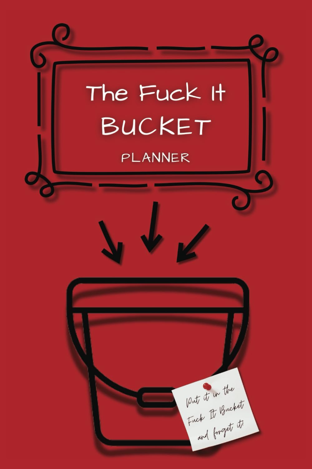 The Fuck It Bucket Daily Planner: For Times When Chaos Meets Who the Hell Cares baixar livro de graça