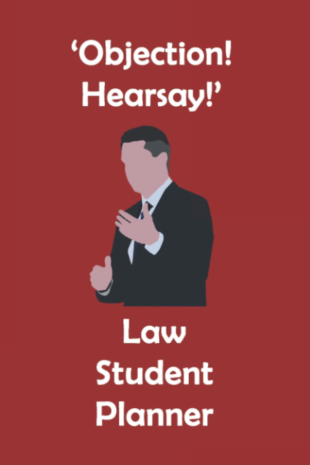 'Objection! Hearsay!' Law Student Planner: Dark Red Law Student Academic Gift Planner Organiser Track Schedule Months, Projects, Goals, Hours Studied Assignments and To-Do Lists 6x9 inches baixar livro de graça