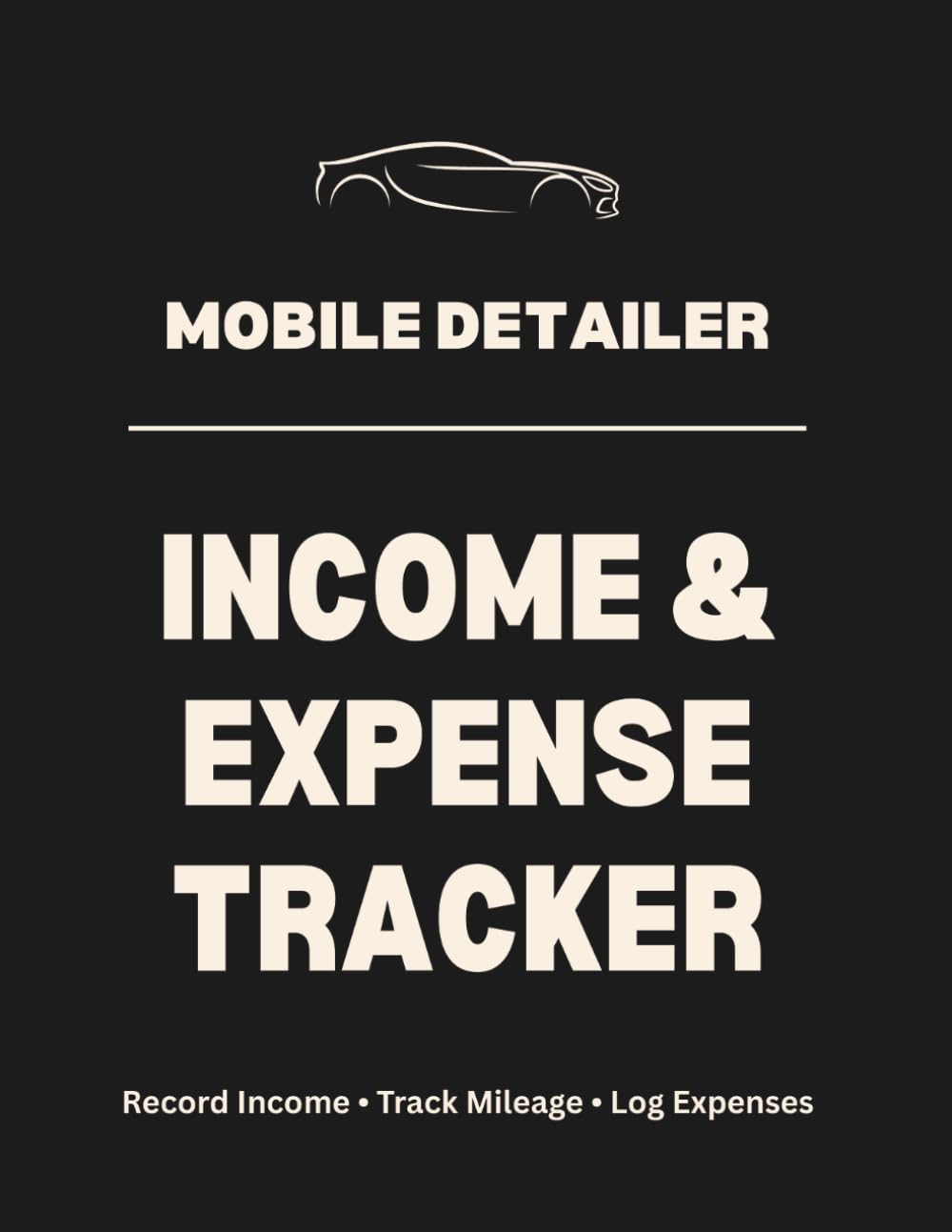 Mobile Valeter & Car Detailer Income and Expense Tracker: Complete 3-in-1 Business Ledger to Track Job Earnings, Cash Tips, Equipment Expenses, Mileage, and Tax Deductions baixar o livro de graça