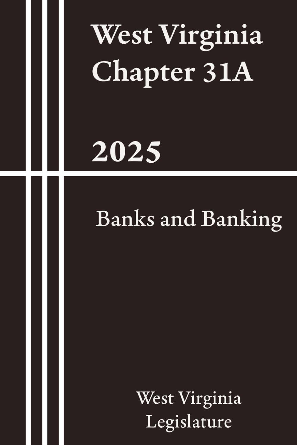 West Virginia Chapter 31A - Banks and Banking 2025