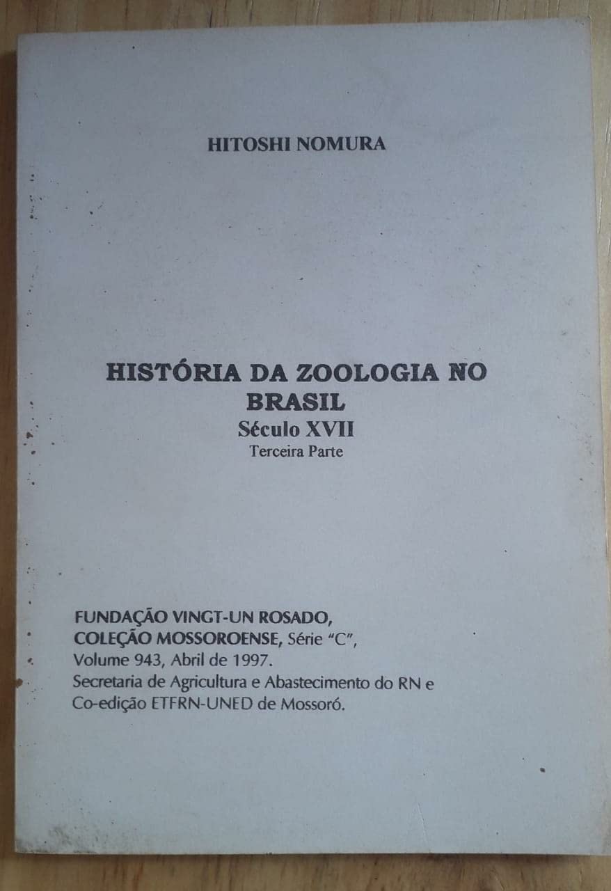 História da Zoologia no Brasil - Século XVII - Terceira Parte. Mossoró-RN - Coleção Mossoroense, Série "C", vol. 943, abril de 1997.