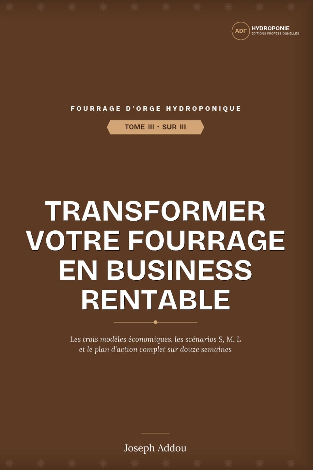 TOME III - Transformer votre fourrage en business rentable: Business plan, ROI et modèles économiques pour éleveurs, entrepreneurs et investisseurs —... le fourrage hydroponique) (French Edition) baixar o livro de graça