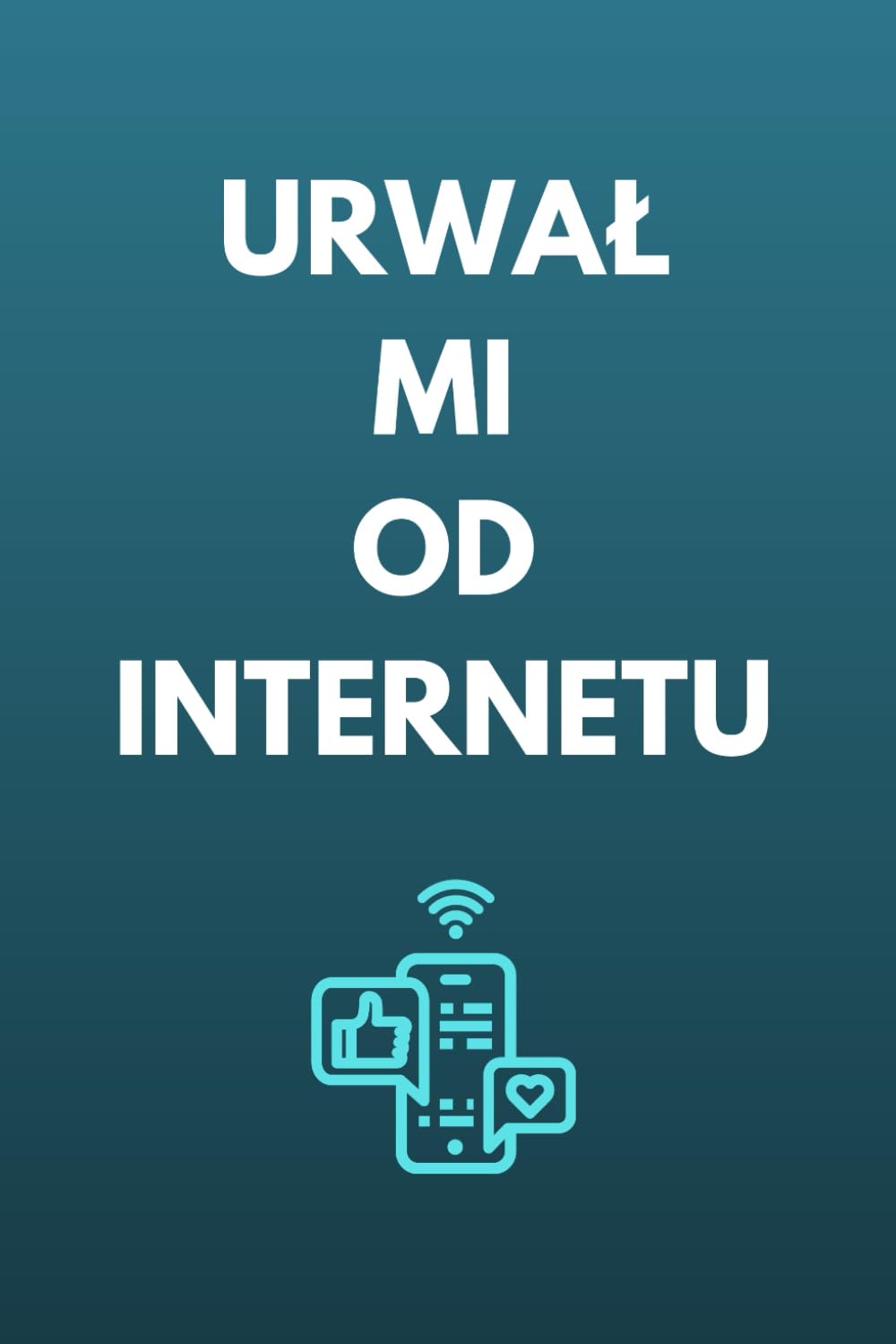 Urwał mi od internetu - zabawny zeszyt: 120 czystych stron, dla dzieci, młodzieży i dorosłych (Polish Edition) baixar livro de graça