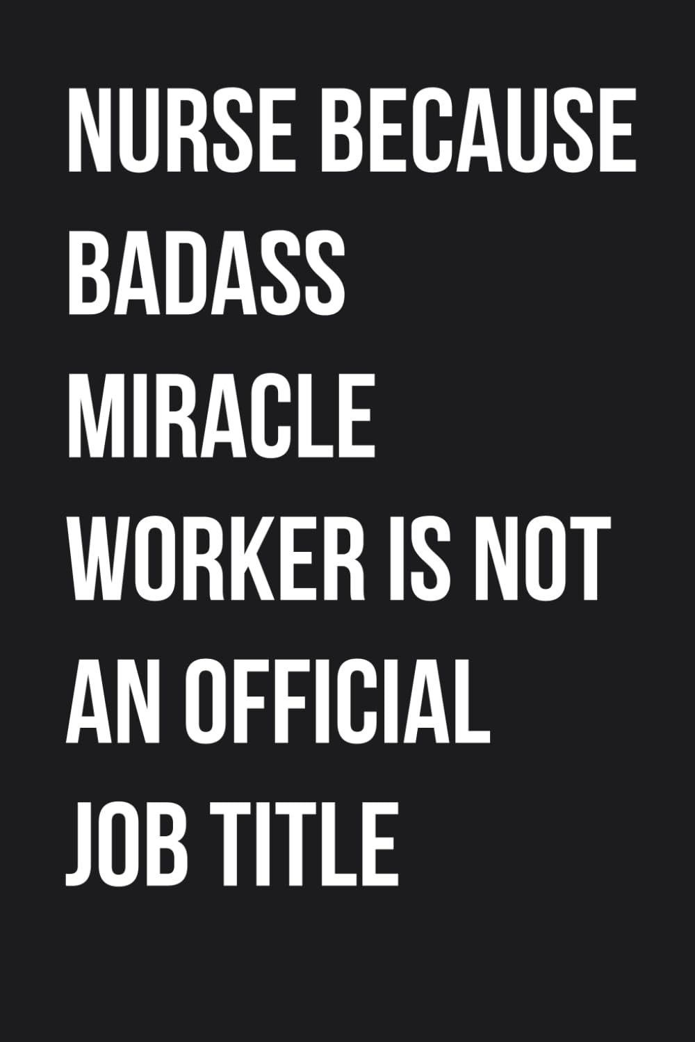 capítulo por capítulo baixar Nurse Because Badass Miracle Worker is not an Official Job Title: Funny gag gift notebook journal for the Office and Coworkers (Notebook & Journal - 6"x9", 100 pages)