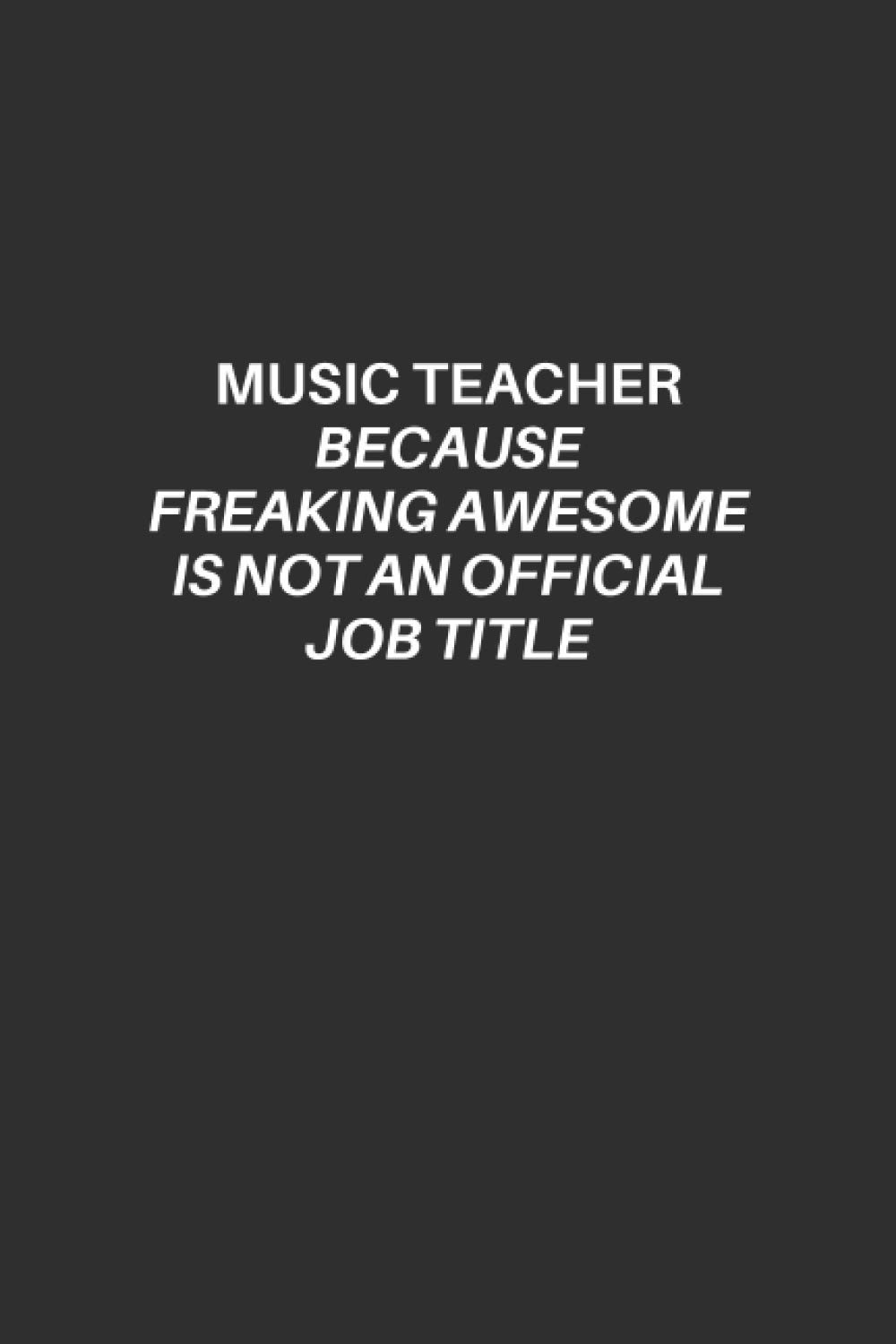 Music Teacher Notebook: Music Teacher Lined Notebook, Excellent Gift and Journal For Music Teachers, Funny Quote Lined Notebook, The Ultimate Gift for... freaking awesome is not an official job title baixar o livro de graça