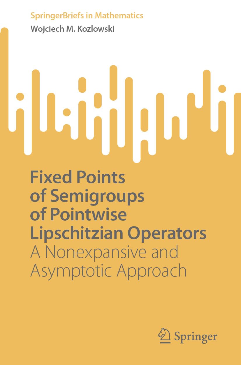 capítulo por capítulo baixar Fixed Points of Semigroups of Pointwise Lipschitzian Operators: A Nonexpansive and Asymptotic Approach (SpringerBriefs in Mathematics) (English Edition)