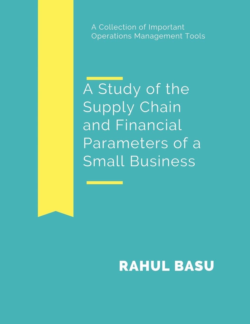 A Study of the Supply Chain and Financial Parameters of a Small Business