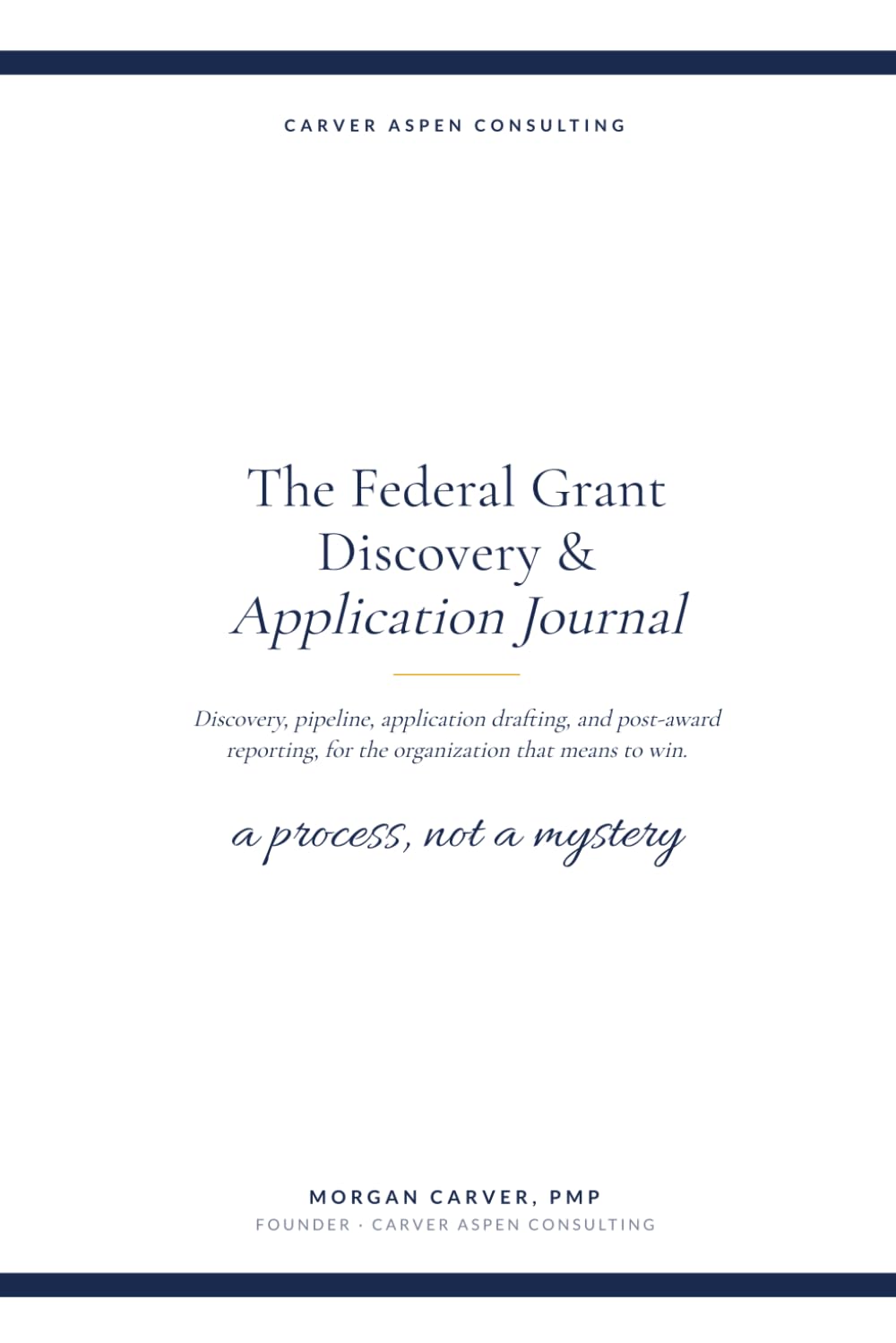 The Federal Grant Discovery & Application Journal: Discovery, Pipeline, Application Drafting, and Post-Award Reporting baixar o livro de graça