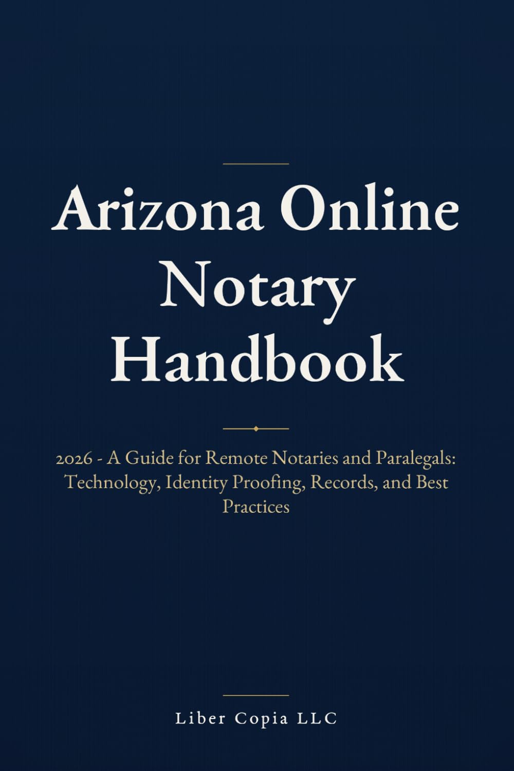 Arizona Online Notary Handbook: 2026 - A Guide for Remote Notaries and Paralegals: Technology, Identity Proofing, Records, and Best Practices baixar livro de graça