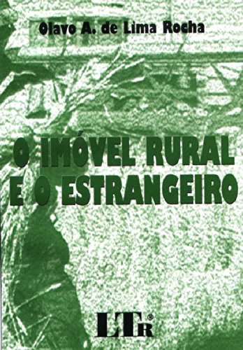 ler totalmente O Imóvel Rural e o Estrangeiro