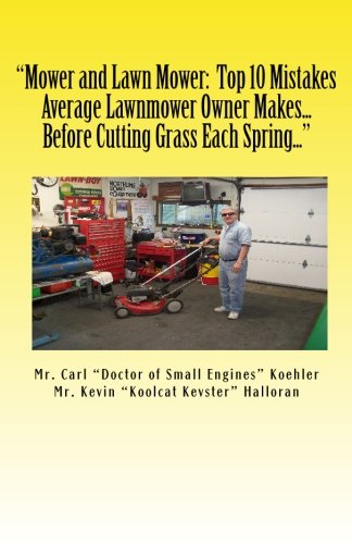 "Mower and Lawn Mower: Top 10 Mistakes Average Lawnmower Owner Makes... Before Cutting Grass Each Spring...": "So Shockingly Simple That A Now-Blind... It In As Little As An Afternoon!": Volume 1 baixar livro de graça