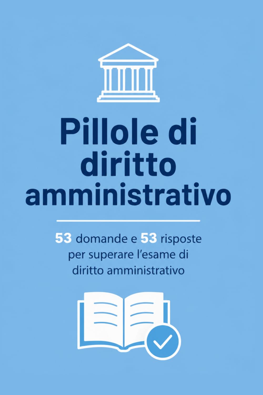Pillole di diritto amministrativo: 53 domande e 53 risposte per passare l'esame di diritto amministrativo (Italian Edition) baixar o livro de graça