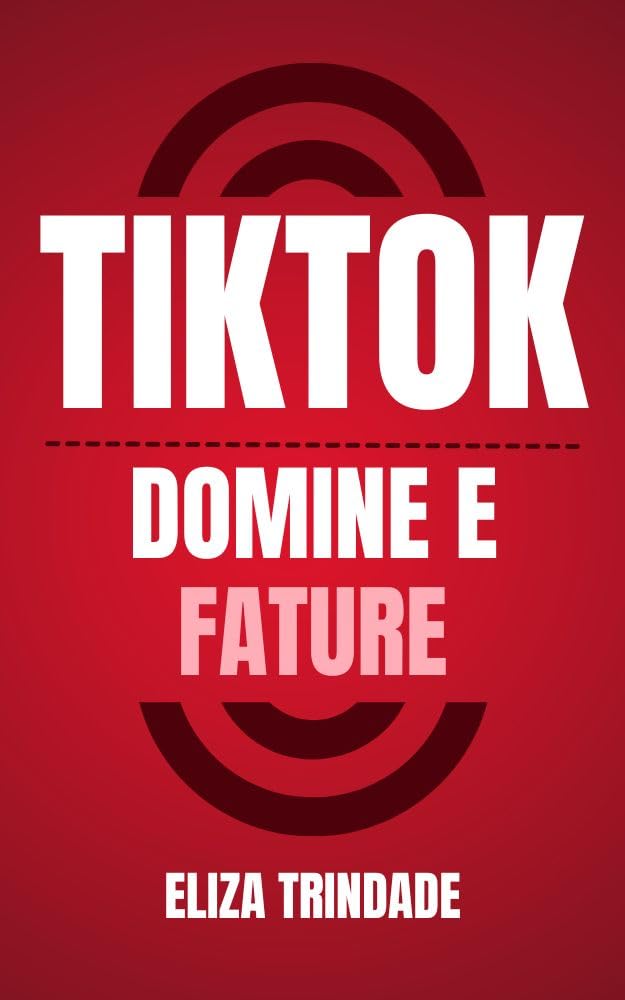 ler totalmente TikTok: domine e fature!