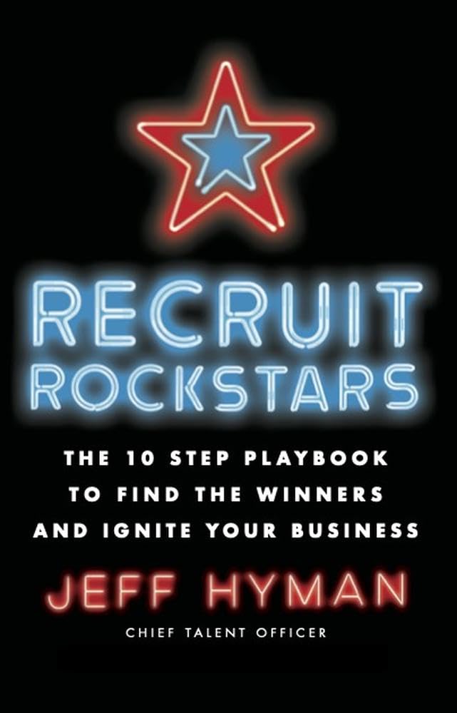 Recruit Rockstars: The 10 Step Playbook to Find the Winners and Ignite Your Business (English Edition) baixar livro de graça