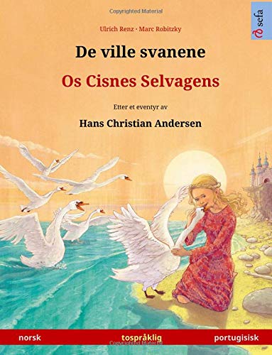 De ville svanene – Os Cisnes Selvagens (norsk – portugisisk). Etter et eventyr av Hans Christian Andersen: Tospråklig barnebok, fra 4-6 år (Sefa bildebøker på to språk) baixar o livro de graça