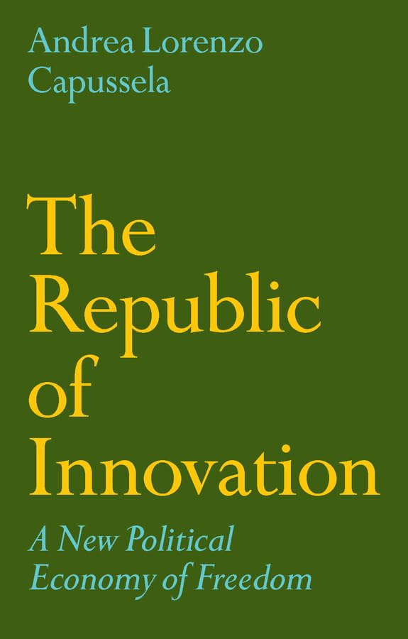 The Republic of Innovation: A New Political Economy of Freedom (English Edition) baixar livro de graça