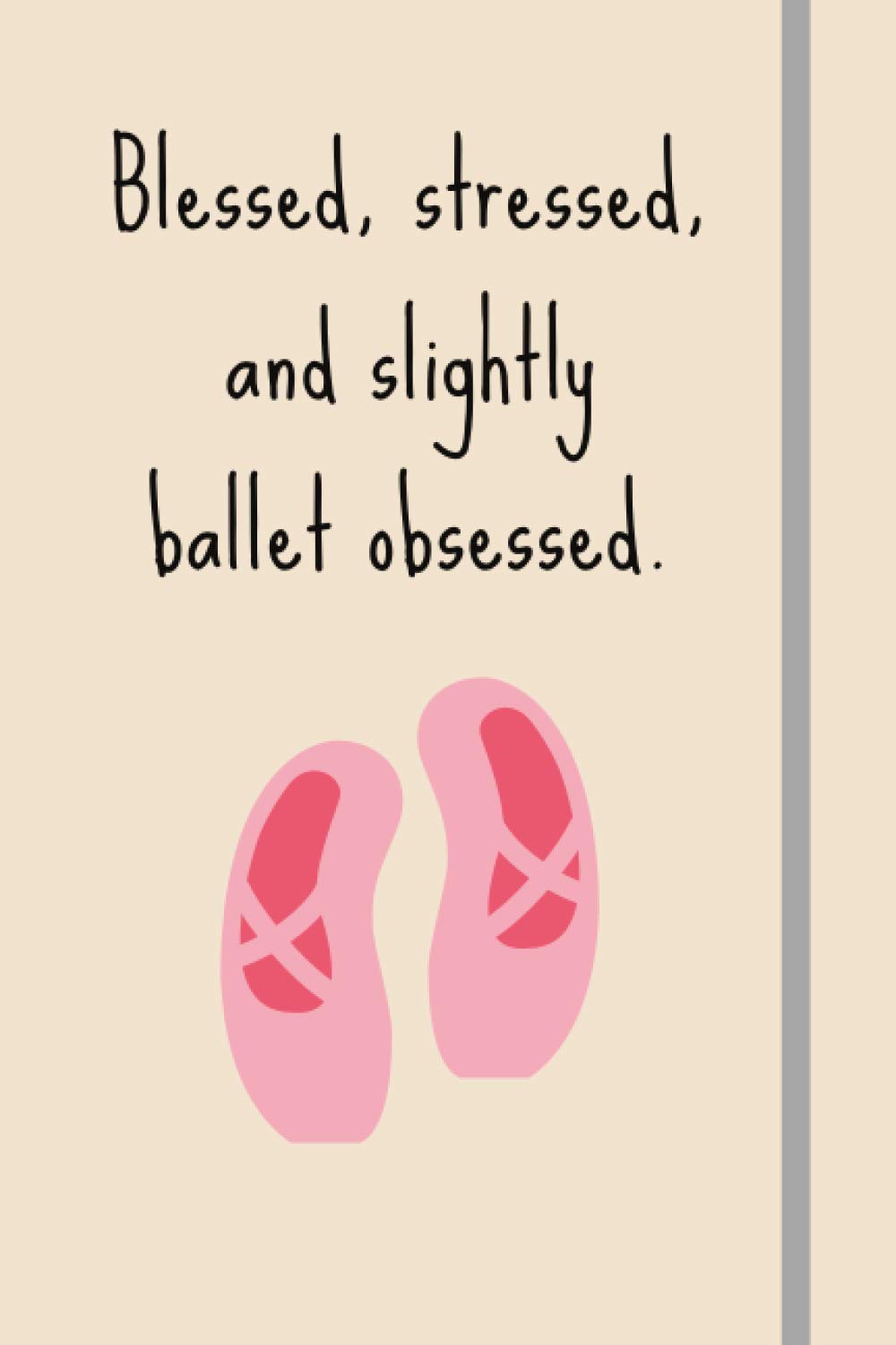 Blessed, Stressed & Slightly Ballet Obsessed: Funny Novelty Ballet Gift For Girls, Teens, Women - Lined Journal or Notebook baixar o livro de graça