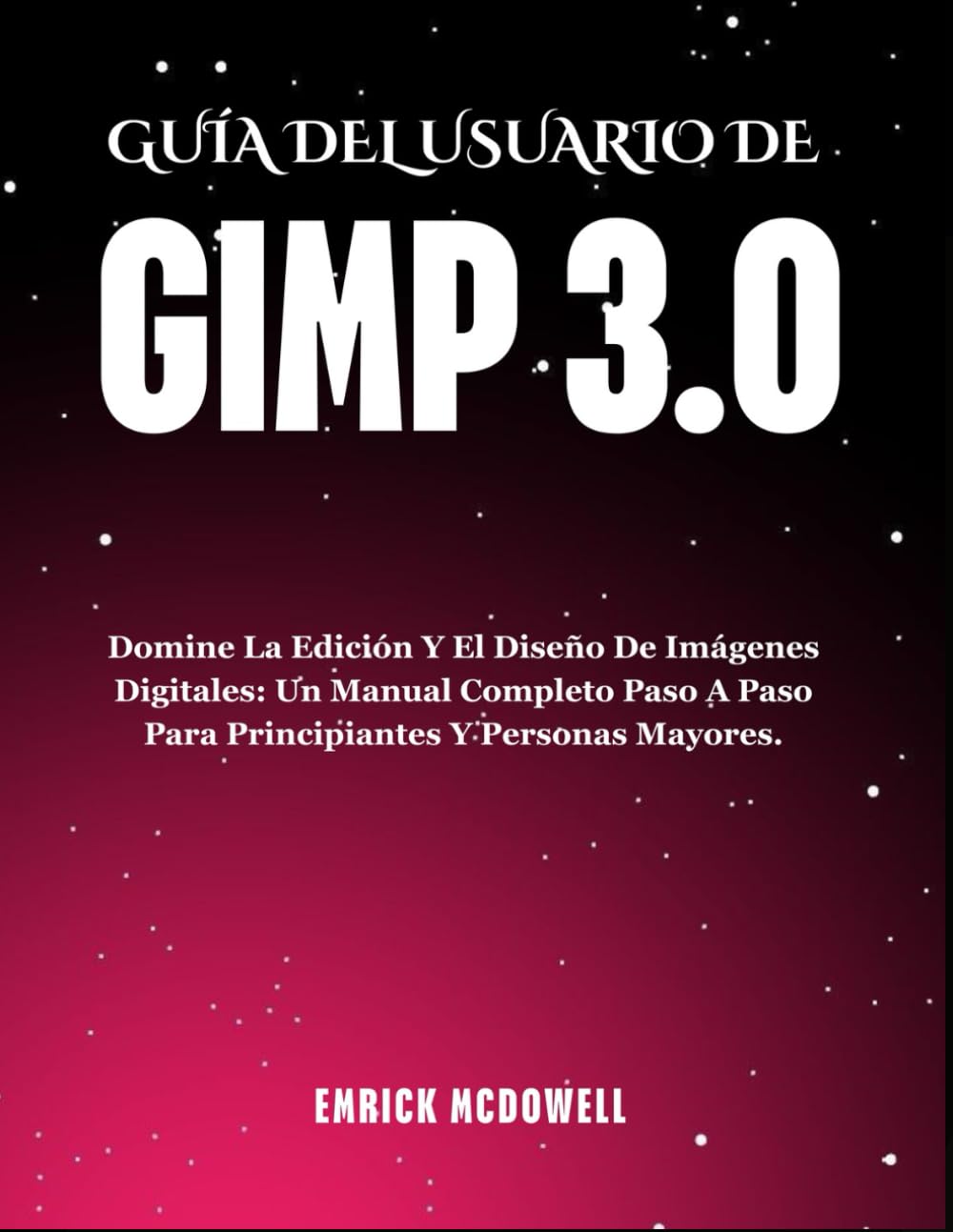 ler totalmente GUÍA DEL USUARIO DE GIMP 3.0: Domine La Edición Y El Diseño De Imágenes Digitales: Un Manual Completo Paso A Paso Para Principiantes Y Personas Mayores. (Spanish Edition)