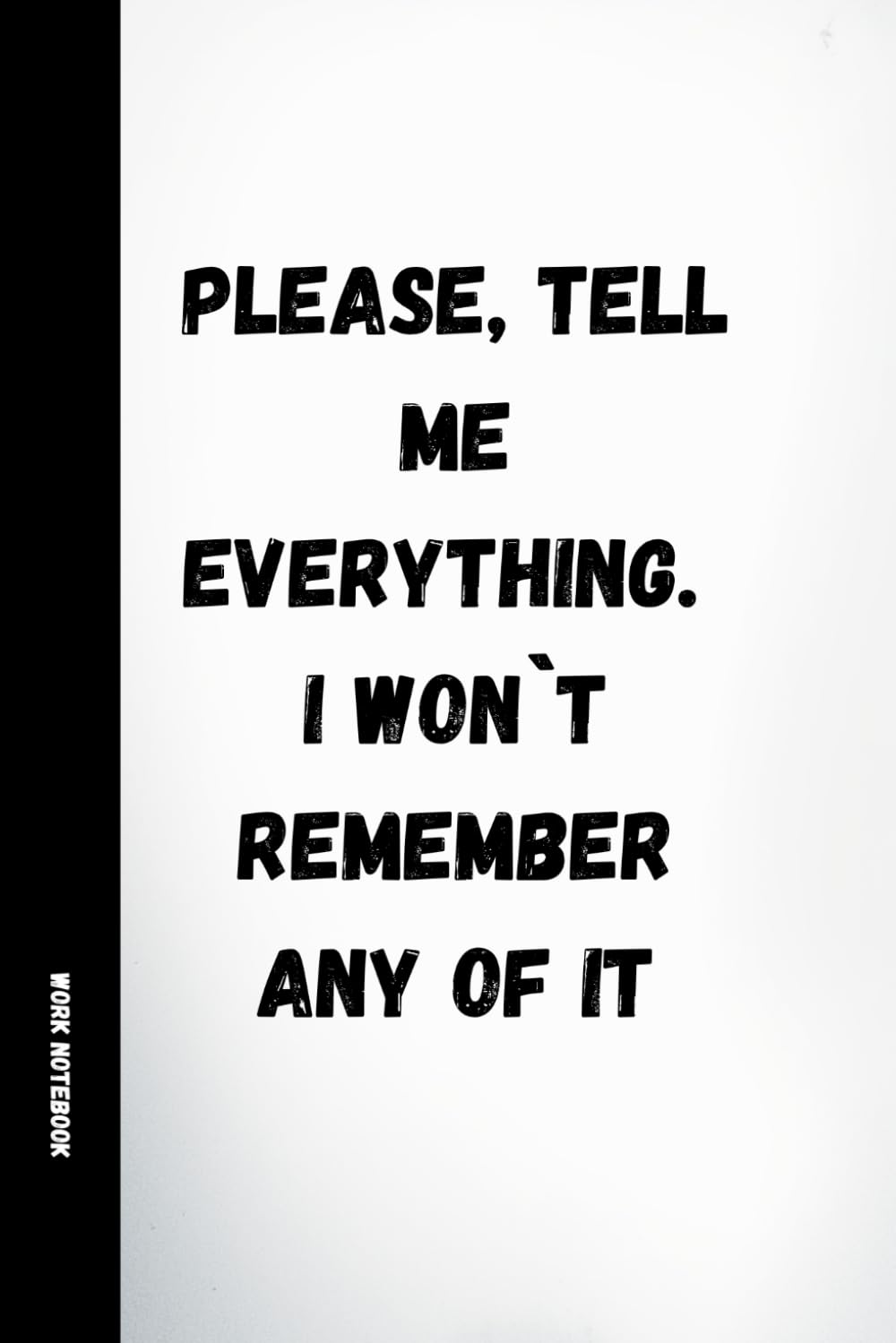 Please, Tell Me Everything. I Won't Remember Any Of It: Funny HR & Work Notebook: 120 Lined Pages with Humorous Quotes | Sarcastic Office Journal for HR Professionals, Coworkers, Secret Santa & Gifts baixar o livro de graça