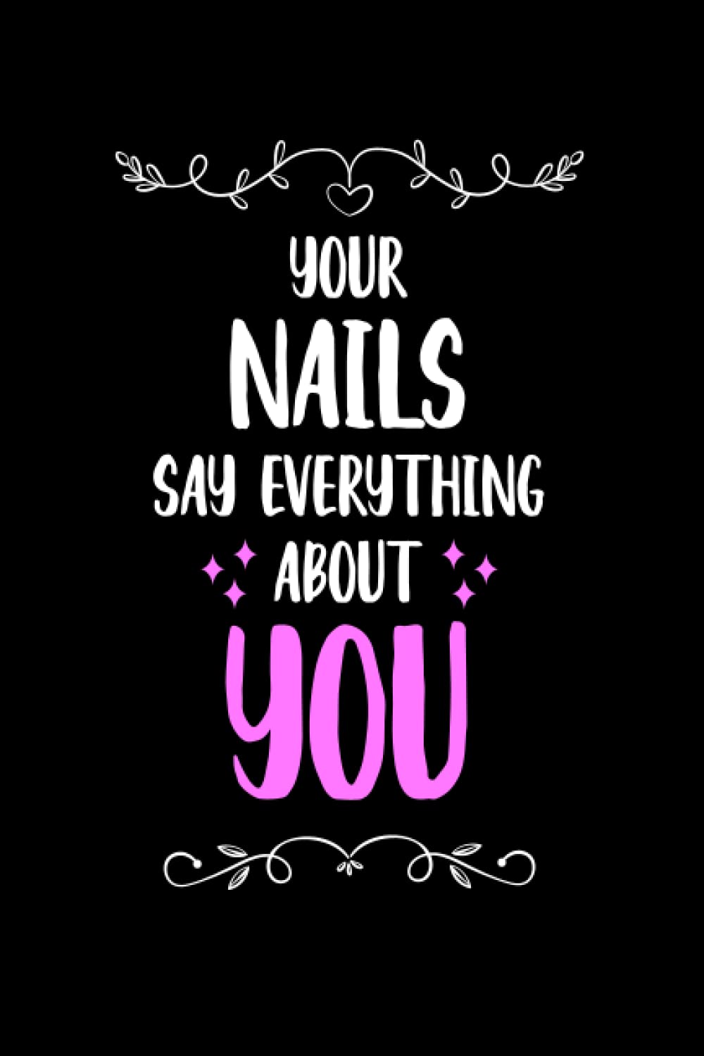 capítulo por capítulo baixar Your Nails Say Everything About You: Nail art workbook planner- Nail art design organizer and practice book for Nail art lovers-120 pages.